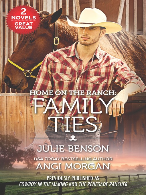 Title details for Home on the Ranch, Family Ties: Cowboy in the Making ; The Renegade Rancher by Julie Benson - Available